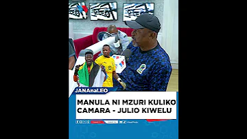MANULA NI MZURI KULIKO CAMARA JULIO KIWELU 
