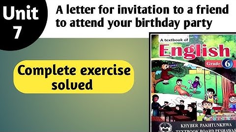 English class 6 unit 7 complete exercise | a to a friend to attend your birthday party| kpk textbook
