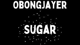 Obongjayer “Sugar” Lyric Video