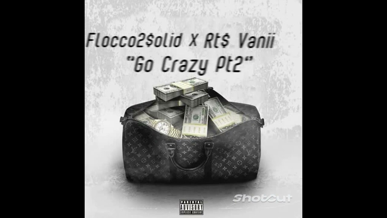 Flocco2$olid x Rt$ Vanii • "Go Crazy Pt. II" (ProdBy Tip2wo)