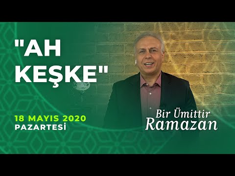 BİR ÜMİTTİR RAMAZAN 18 MAYIS 2020 PAZARTESİ | ASIM YILDIRIM | AH KEŞKE | MEHMET YILDIZ