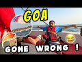 Goa gone wrong 