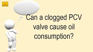 Can A Clogged PCV Valve Cause Oil Consumption?