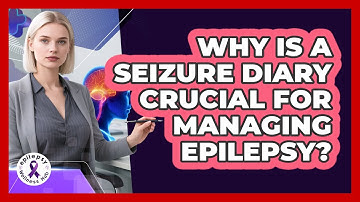 Why Is A Seizure Diary Crucial For Managing Epilepsy? - Epilepsy Wellness Hub