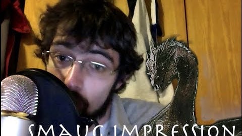 Amazing Smaug the Dragon Impression