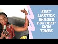 Top 15 Lipstick Shades for Deep Skin Tones| Favorite Lipsticks for Deep Complexions| MAC, UOMA &amp; +