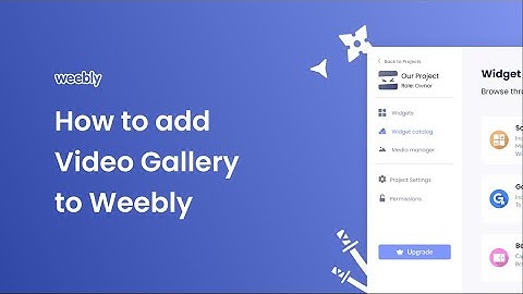 How to add a Video Gallery to Weebly