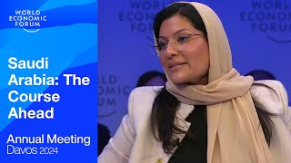 Saudi Arabia: The Course Ahead | Davos 2024 | World Economic Forum