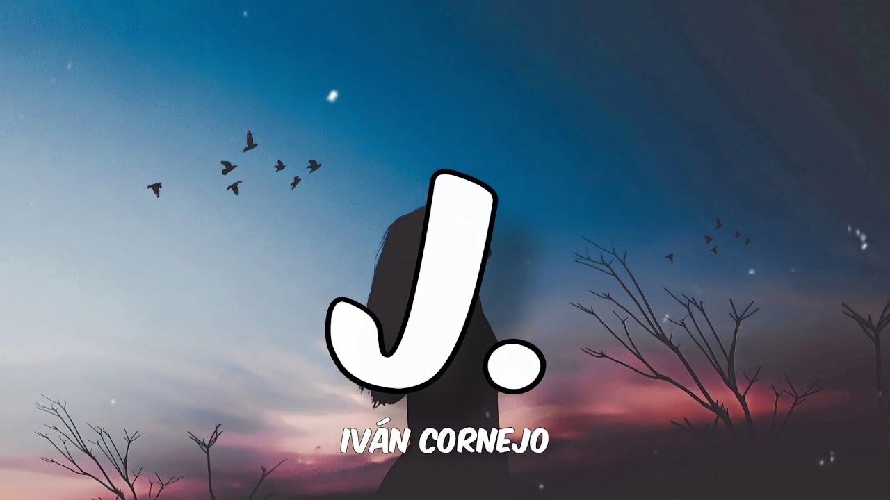 J. Ivan Cornejo (Letra/English Lyrics) YouTube