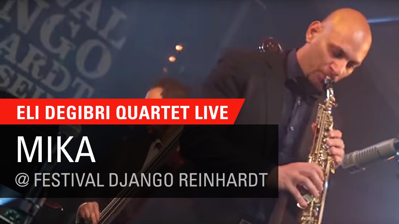 Eli Degibri Quartet - Mika, Live at Festival Django Reinhardt
