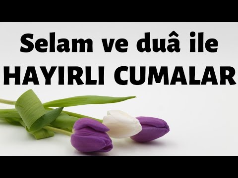 Selam ve Dua ile HAYIRLI CUMALAR! Cumanız Mübarek Olsun! Cuma Mesajı Videosu