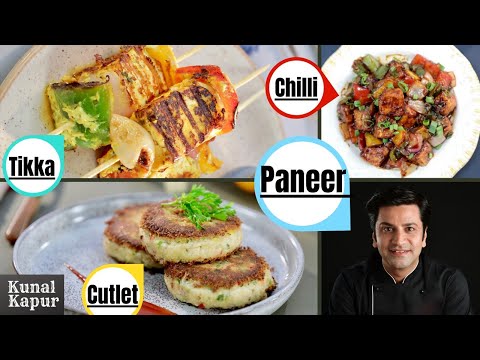 3 Easy Paneer Starters | Chilli Paneer | Paneer Cutlet | Paneer Tikka | Kunal Kapur Recipes |
