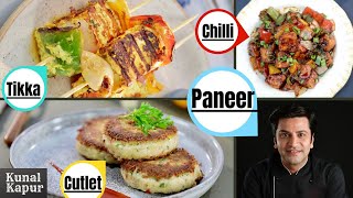 3 Easy Paneer Starters | Chilli Paneer | Paneer Cutlet | Paneer Tikka | Kunal Kapur Recipes | Snacks