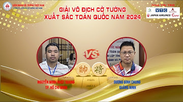 NGUYỄN MINH NHẬT QUANG VS DƯƠNG ĐÌNH CHUNG VÒNG9 BÀN3 CTC GIẢI VÔ ĐỊCH CỜ TƯỚNG XUẤT SẮC TQ NĂM 2024