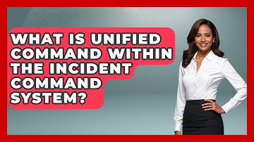 What Is Unified Command Within The Incident Command System? - High Stakes Jobs