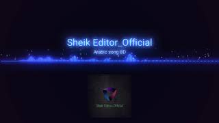 Sheik Editor_Official - Arabic song (8D version)