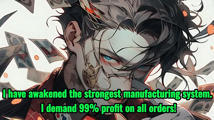 I have awakened the strongest manufacturing system. I demand 99% profit on all orders! - DayDayNews