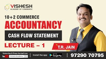 Cash flow Lecture - 1 | 10+2 | T.R. Jain | Vishesh Academy of Commerce