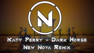 Katy Perry - Dark Horse (New Nova Remix)