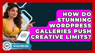 How Do Stunning WordPress Galleries Push Creative Limits? - WP Solutions Guru