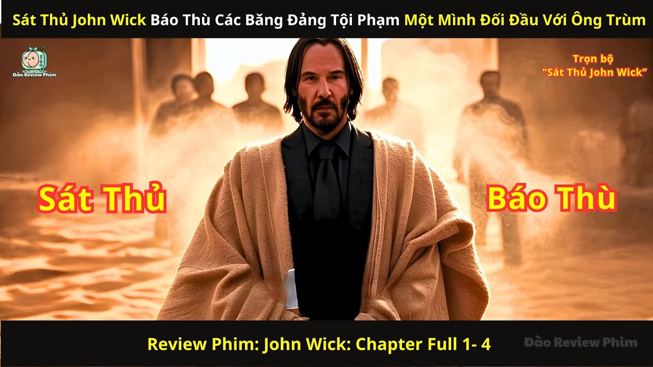 [Review Phim]  Sát Thủ John Wick Báo Thù Các Băng Đảng Tội Phạm Một Mình Đối Đầu Với Ông Trùm
