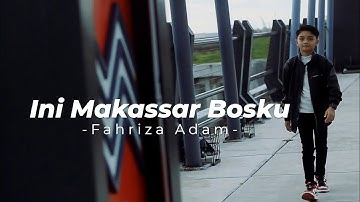 Ini Makassar Bosku - Fahriza Adam