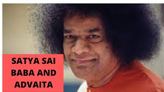 Baghavan Satya Sai Baba and Advaita