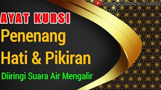 AYAT KURSI PENGANTAR TIDUR DIIRINGI SUARA AIR MENGALIR