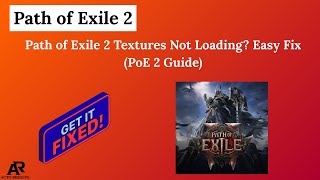 Path of Exile 2 Textures Not Loading? Easy Fix (PoE 2 Guide)