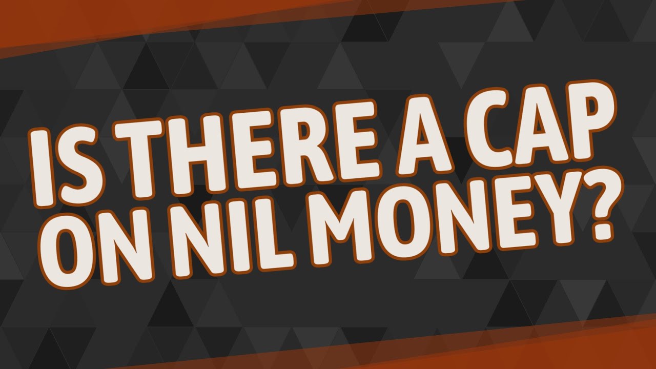 Is there a cap on nil money?