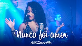 Banda Sentimentos - Nunca Foi Amor chords