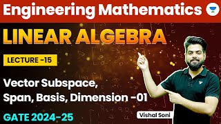 Linear Algebra | Engineering Mathematics | Vector Subspace, Span, Basis, Dimension - 1 | Vishal Soni