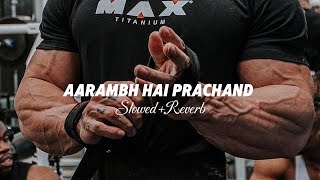 Aarambh Hai Prachand (Slowed+Reverb) by GYM Motivation 616 views 3 days ago 3 minutes, 45 seconds