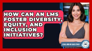 How Can An LMS Foster Diversity, Equity, And Inclusion Initiatives? - Legal And HR SaaS Stack screenshot 4