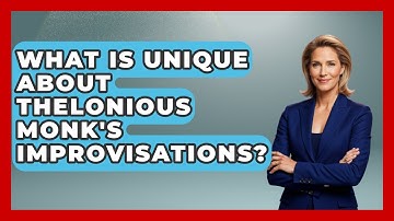 What Is Unique About Thelonious Monk