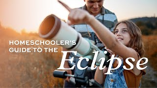 A Homeschooler's Guide to the Total Solar Eclipse