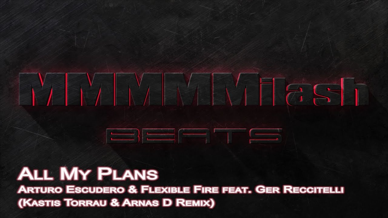 Arturo Escudero & Flexible Fire feat. Ger Reccitelli - All My Plans (Kastis Torrau & Arnas D Remix)