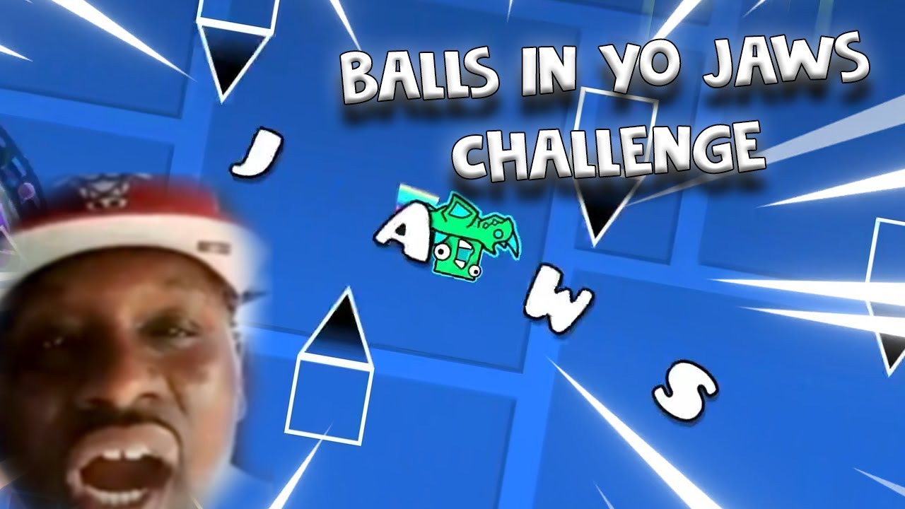 BALLS IN YO JAWS CHALLENGE/LAYOUT GEOMETRY DASH YouTube