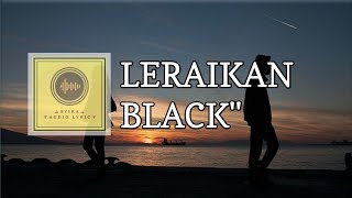 Leraikan - Black ( lirik video) ( Ost kerana dia manusia biasa )