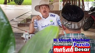 BOS PERSIB UMUH MUCHTAR M4R4H 8ESAR