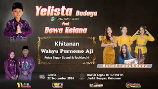 LIVE YELISTA BUDAYA FEAT DEWA KELANA // KHITANAN WAHYU PURNOMO AJI // JLADRI BUAYAN KEBUMEN 2