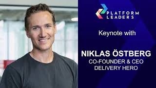 Platform Leaders - Keynote with Niklas Östberg, Co-Founder & CEO of Delivery Hero