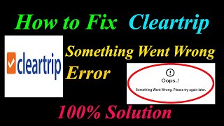 Full How to Fix Cleartrip  Oops - Something Went Wrong Error in Android & Ios - Please Try Again Later Guide