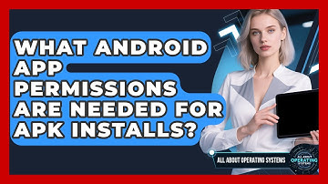 What Android App Permissions Are Needed For APK Installs? - All About Operating Systems