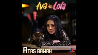 Iva Lola - Atas Bawah