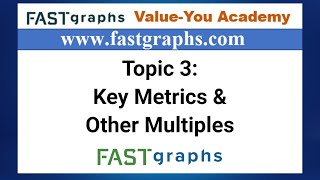 Topic 3:  Key Metrics and Other Multiples | FAST Graphs
