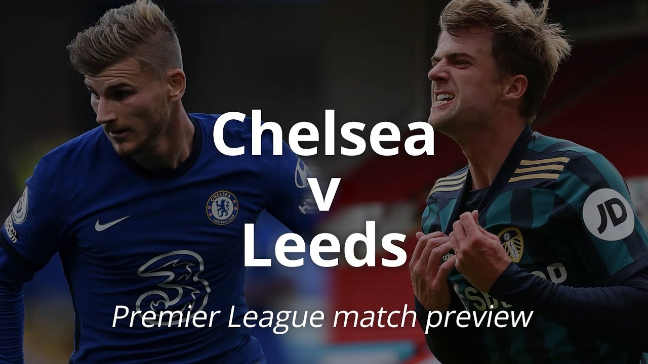 Chelsea v Leeds: Premier League match preview