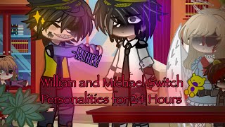 William and Michael Switch Personalities for 24 Hours || My AU ||