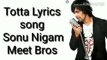 Totta / lyrics / Sonu nigam & Meet bros