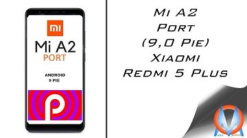 Xiaomi Redmi 5 plus Mi A2 Port (9.0 Pie) I Non Treble